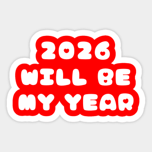 2026 Will Be My Year Sticker